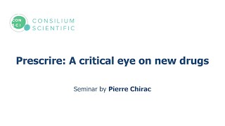 Pierre Chirac - Prescrire: A critical eye on new drugs