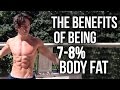 The Benefits of Being 7% to 8% Body Fat & Shredded The Benefits of Being 7% to 8% Body Fat & Shredded
