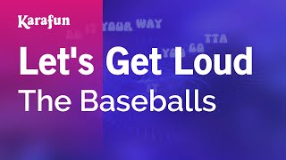 Let's Get Loud - The Baseballs | Karaoke Version | KaraFun
