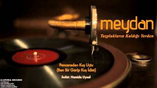 Meydan - Pencereden Kuş Uçtu (Ben Bir Garip Kuş İdim) [ Meydan © 2015 Kalan Müzik ]