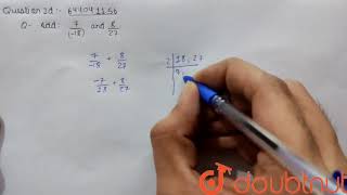 Add: (7)/((-18))and(8)/(27)  | 7 | RATIONAL NUMBERS  | MATHS | ICSE | Doubtnut