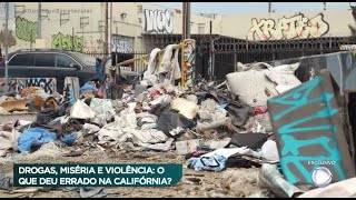 Cracolândia americana: O que deu errado na Califórnia?