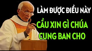 LÀM ĐƯỢC NHỮNG ĐIỀU NÀY THÌ XIN GÌ CHÚA CŨNG BAN CHO | BÀI GIẢNG CỦA CHA PHẠM QUANG HỒNG