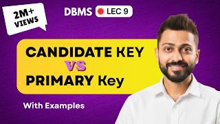Lec-9: What is CANDIDATE KEY and PRIMARY key | Full Concept | Most suitable examples | DBMS