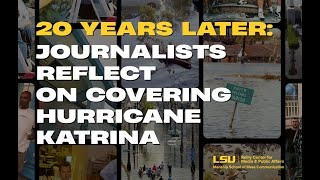 Twenty Years Later: Journalists Reflect on Covering Hurricane Katrina