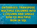Databases: Transpose multiple columns into 2 column and single row to multiple row in sql