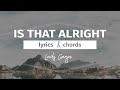 Lady Gaga - Is that alright (Lyrics & Chords) 🎤🎹🎵