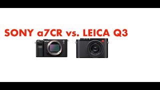 Leica Q3 vs. Sony a7CR - Ultra Premium EDC Showdown!!!