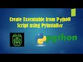 Python: How to Create an Executable (.exe) file  from a Python Script using Pyinstaller