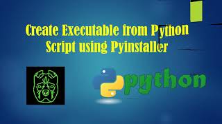 Python: How to Create an Executable (.exe) file from a Python Script using Pyinstaller