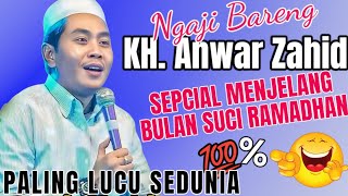 CERAMAH KH ANWAR ZAHID TERBARU PALING LUCU BERSIHKAN HATI SUCIKAN DIRI RAMADHAN SEBENTAR LAGI