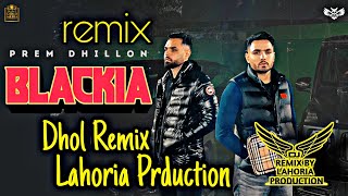 Blackie || Dhol Mix || prem dhillon teji sandhu remix By Lahoria Production new panjabi songs 202