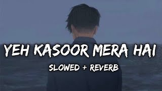 Yeh Kasoor Mera Hai (Slowed+reverb) Jism 2 | Sunny Leone, Randeep Hooda | Sonu Kakkar