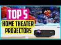 Top 5 Best Home Theater Projectors in 2022