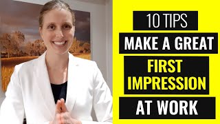 Make a GREAT FIRST IMPRESSION at Work Your First Day on the Job