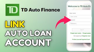 How to Link Auto Loan Account in TD Auto Finance App 2025?