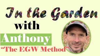 "The EGW Method for Planting Trees Explained"- In the Garden with Anthony