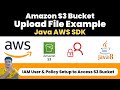 Upload File to AWS S3 Bucket using Java AWS SDK | Create IAM User & Policy for S3
