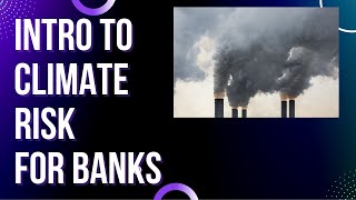 INTRODUCTION TO CLIMATE RISK FOR BANKS AND FINANCIAL SERVICE  || FINANCIAL RISK MANAGEMENT