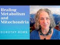 Healing Metabolism and Mitrochondria - Dorothy Rowe