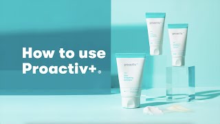 How to use Proactiv+®