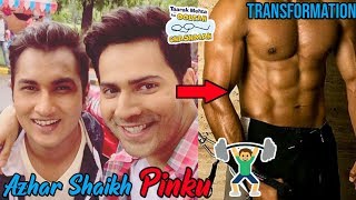 #TMKOC Azhar Shaikh AKA Pinku Body Transformation 2019