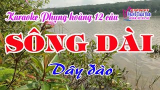 Karaoke phụng hoàng 12 câu SÔNG DÀI - DÂY ĐÀO [T/g Minh Đăng]