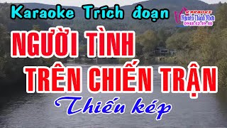 Karaoke trích đoạn NGƯỜI TÌNH TRÊN CHIẾN TRẬN - THIẾU KÉP [Hát cùng Thu Trang]