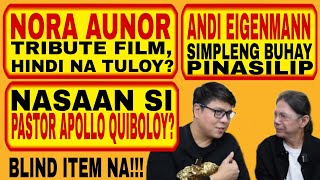 NORA AUNOR TRIBUTE FILM DI NA TULOY? SIMPLENG BUHAY NI ANDI E. PINASILIP SAAN KA BA PASTOR QUIBOLOY?