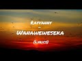 Wanaweweseka (lyrics) Rayvanny