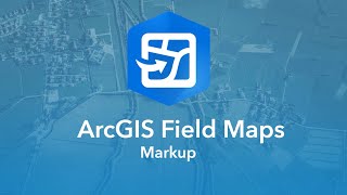 ArcGIS Field Maps: Markup