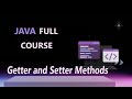 Getter and Setter Methods In Java | JAVA FULL COURSE 2025