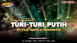 DJ SHOLAWAT TURI-TURI PUTIH - STYLE KOPLO SIMPATIK GAYENG | RUHI PROJECT