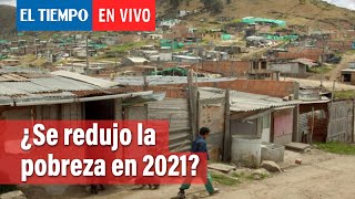 DANE revela datos del índice de pobreza en Colombia | El Tiempo