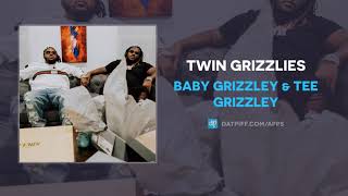 Baby Grizzley & Tee Grizzley - Twin Grizzlies (AUDIO)
