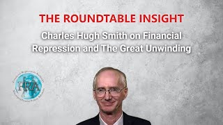 The Roundtable Insight – Charles Hugh Smith