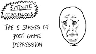 The 5 Stages of Post-Game Depression