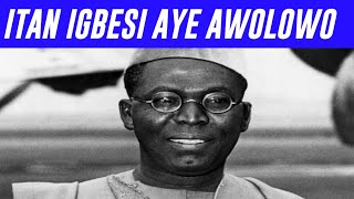 ITAN IGBESI AYE OBAFEMI OYENIYI AWOLOWO