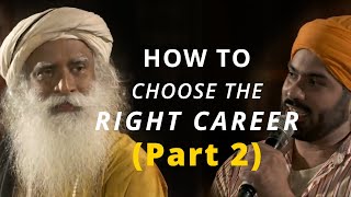 Sadhguru - How to Choose the Right Career Part 2