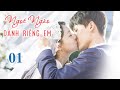 Cực Phẩm Phim Ngôn Tình Siêu Hot | NGỌT NGÀO DÀNH RIÊNG EM - Tập 01 | Huace Croton TV Vietnam