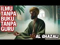 KISAH HIDUP DAN PERJALANAN SPIRITUAL IMAM AL GHAZALI, WALI SUFI YANG POPULER DENGAN ILMU KHASAF