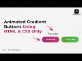 Ultimate Animated Gradient Button Using HTML & CSS only