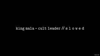 KiNG MALA - cult leader // S L O W E D