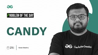 POTD- 21/12/2023 | Candy | Problem of the Day | GeeksforGeeks