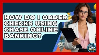 How Do I Order Checks Using Chase Online Banking? - Ask Your Bank Teller