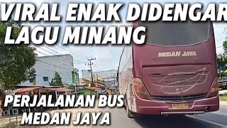 VIRAL NONSTOP 1 JAM LAGU MINANG TERBARU PERJALANAN BUS MEDAN JAYA LINTAS RIAU SUMATRA