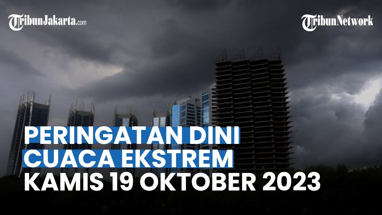 Peringatan Dini Cuaca Ekstrem Kamis 19 Oktober 2023: 26 Wilayah Waspada ...