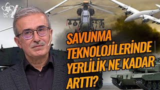 Savunma Sanayi Teknolojilerinde Yerlilik Oranı Ne Kadar Arttı? | Prof. Dr. İsmail Demir