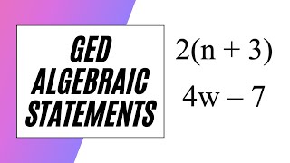 GED Math – Algebraic Statements!