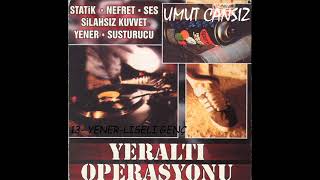 13- Yener - Liseli Genç (Yeraltı Operasyonu)